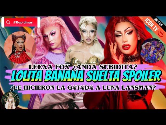 ‼️ LOLITA BANANA SUELTA SPOILER | LEEXA FOX ¿ANDA SUBIDA? | ¿LE HICERON LA GAT4D4 A LUNA LANSMAN?