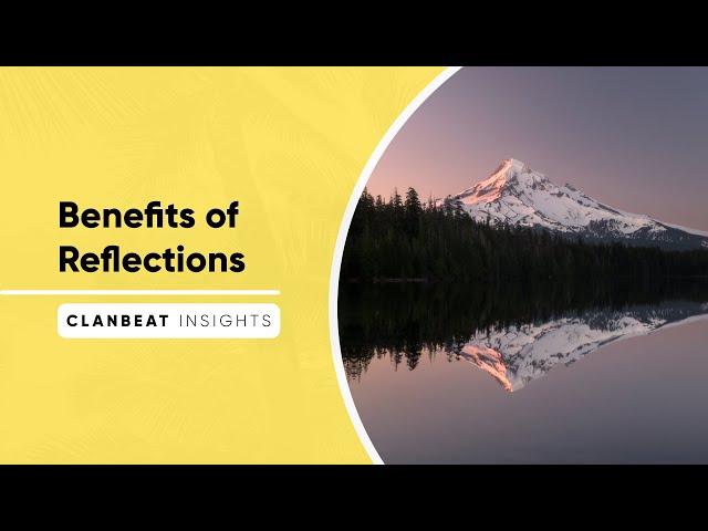 Benefits of Reflections | Clanbeat Insights