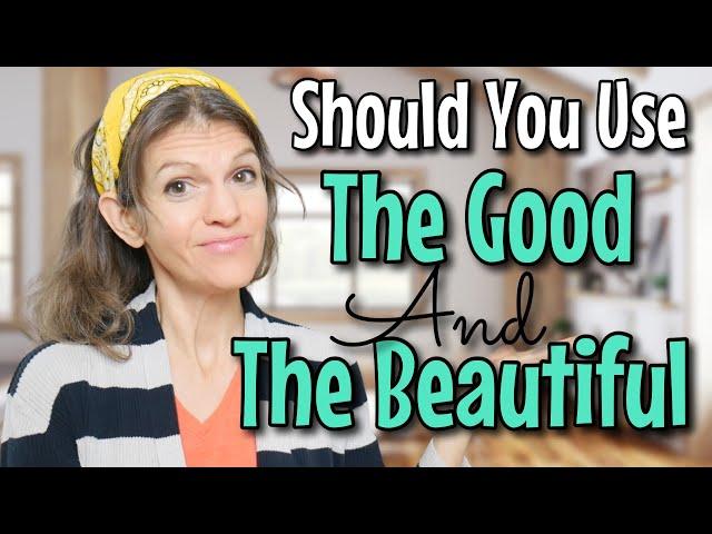 A Former Teacher's Thoughts on THE GOOD AND THE BEAUTIFUL || Homeschool Curriculum #homeschooling