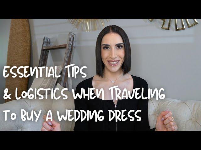 Essential Tips & Logistics When Traveling to Buy a Wedding Dress