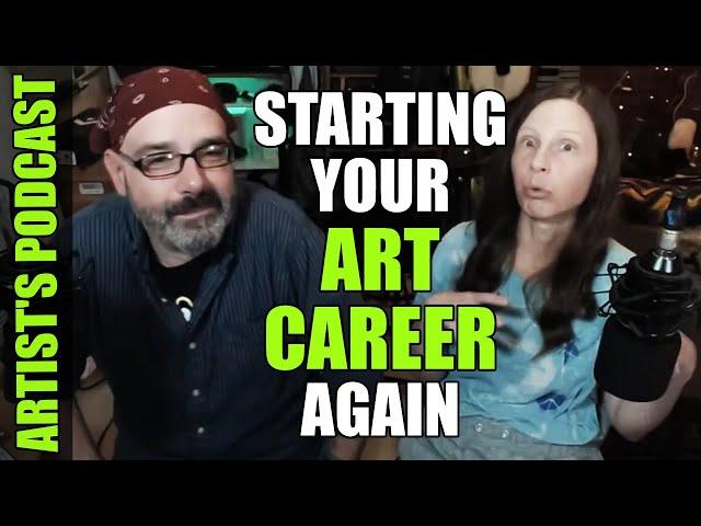 Getting Your Art Career Started Again - Artist Podcast