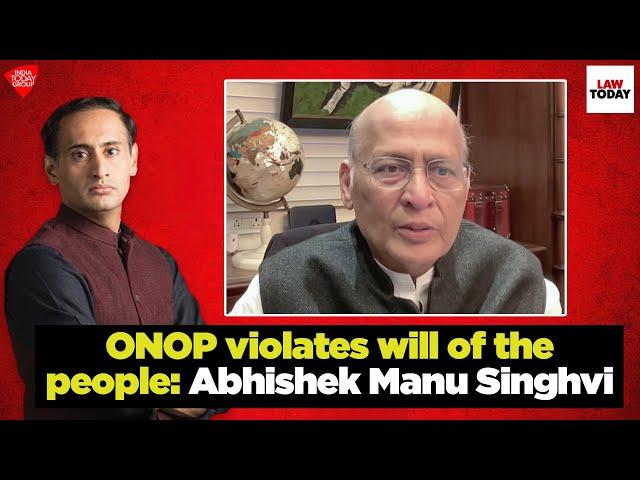 Sr Advocate Abhishek Manu Singhvi terms ONOP 'completely unreal'  | Law Today