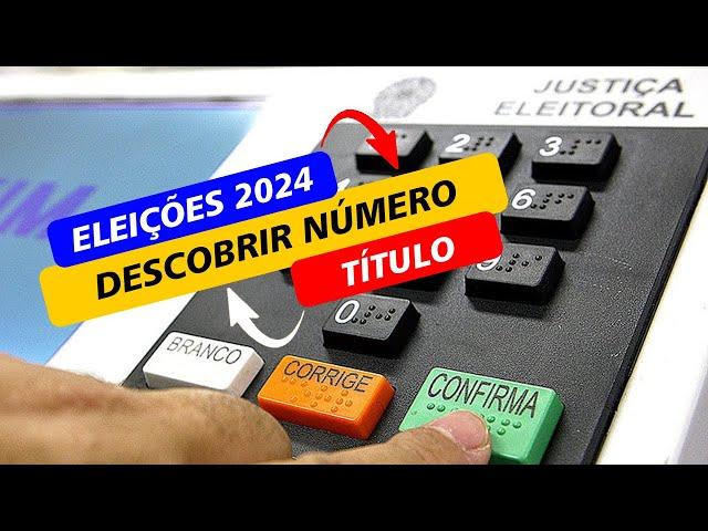 ELEIÇÕES 2024 - Como Descobrir o Número do Título de Eleitor ???