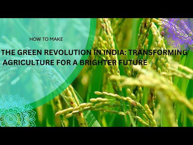 The Green Revolution #Transforming Agriculture for a Brighter Future  | #Discover Agri Facts