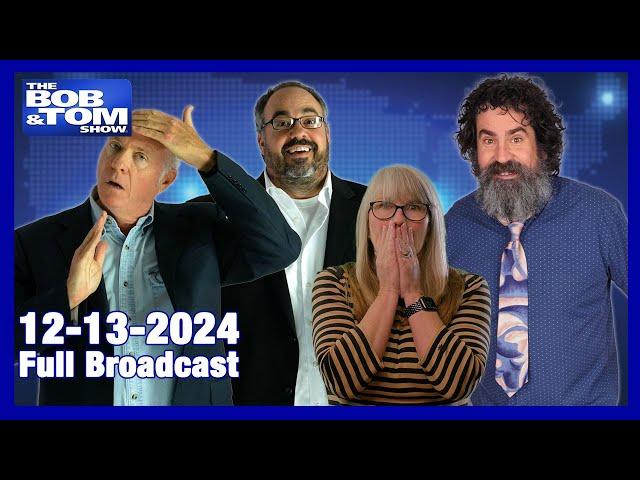 The BOB & TOM Show - December 13, 2024