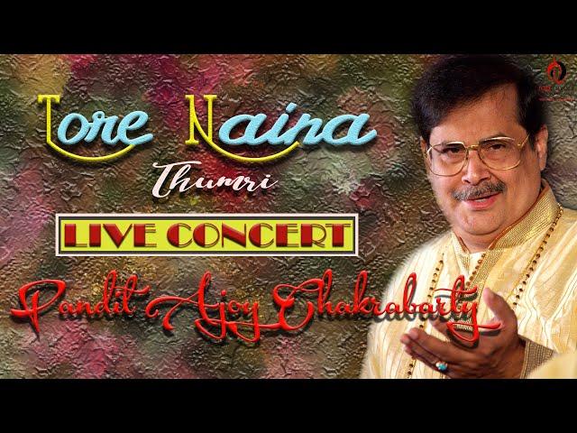 Tore Naina (Thumri) | Pandit Ajoy Chakrabarty