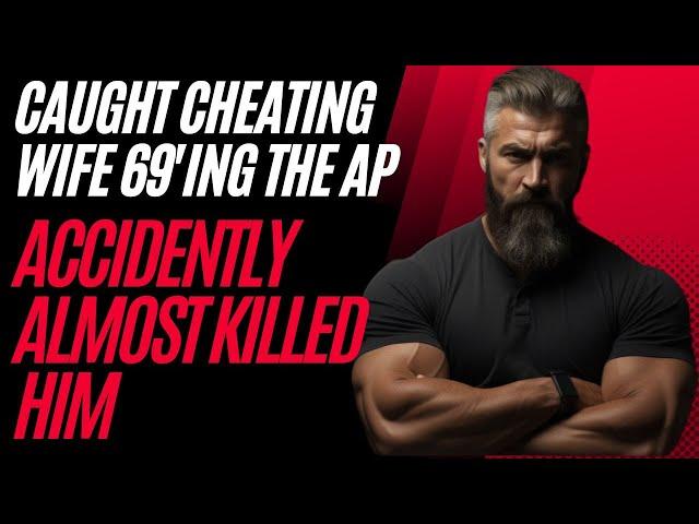 Caught cheating wife 69ing her AP, I almost killed him. #cheating #redditstories #betrayal