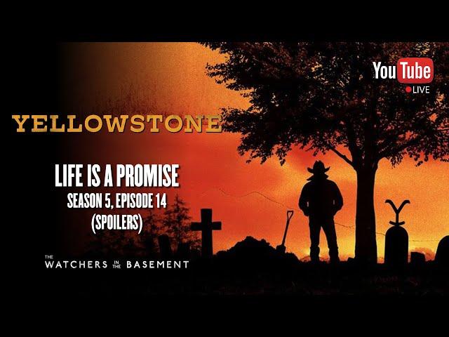 Yellowstone S5, E14: Life Is A Promise (SPOILERS) | The Watchers in the Basement