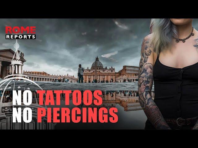 No tattoos. No piercings…if you want to work in St. Peter's Basilica