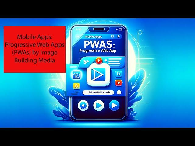 Mobile Apps: Progressive Web Apps (PWAs) by Image Building Media