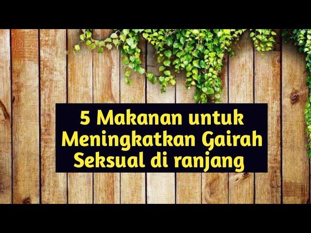 5 Makanan untuk Meningkatkan Gairah Seksual di ranjang @ZaidanArsakha