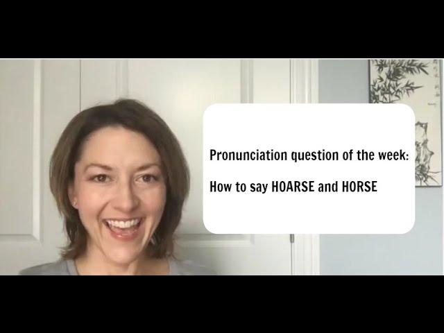 How to Pronounce HOARSE  & HORSE   - American English Pronunciation