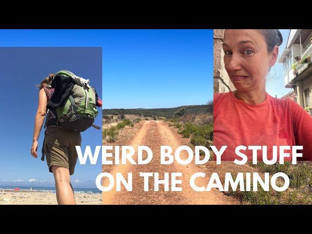 Weird stuff that happens to my body on the Camino