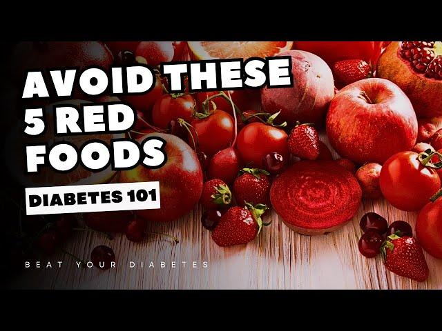 AVOID These 5 Red Foods If You Have Diabetes