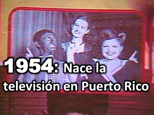 HACE 30 AÑOS : Nacimiento de la Televisión en Puerto Rico (1954-1984)