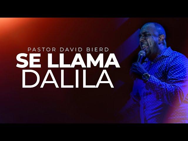 SE LLAMA DALILA | Pastor David Bierd