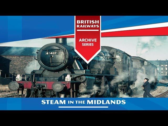 Steam In The Midlands 1950s-1960s - UK British Railways Archive Series