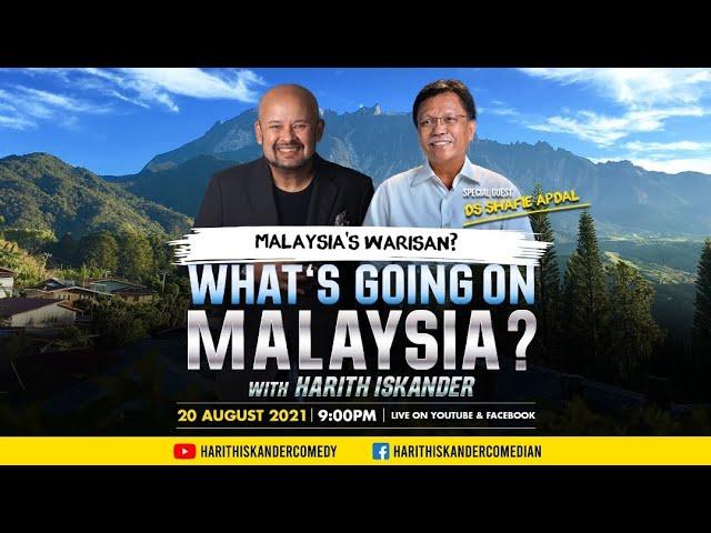 WHATS GOING ON, MALAYSIA? DS Shafie Apdal - Malaysia's Warisan?