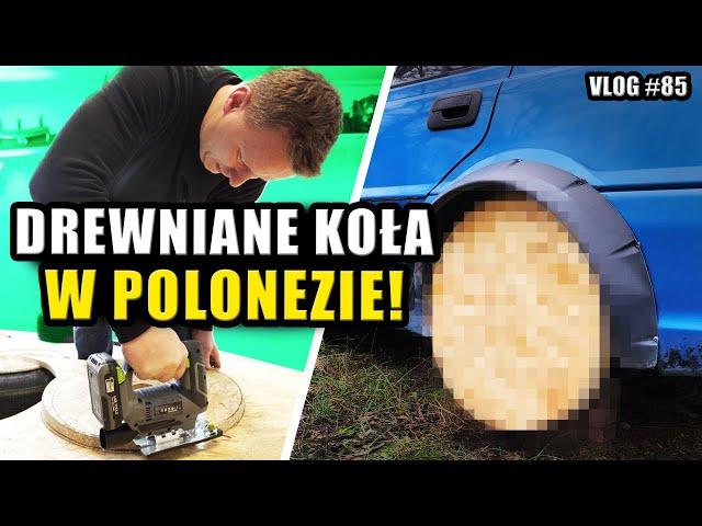 Robimy DREWNIANE koła do POLONEZA xD - / AUTA Kickstera /