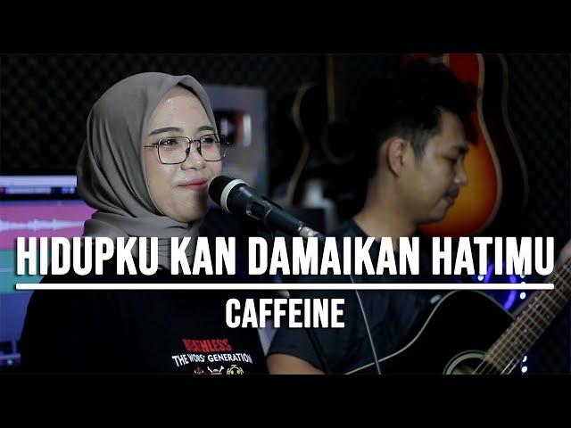 HIDUPKU KAN DAMAIKAN HATIMU - CAFFEINE (LIVE COVER INDAH YASTAMI)