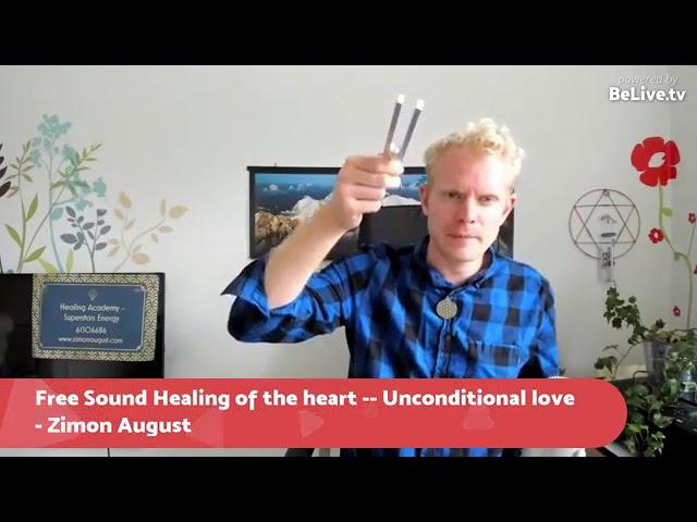 Free Sound Healing of the Heart  - Unconditional Love  - Zimon August