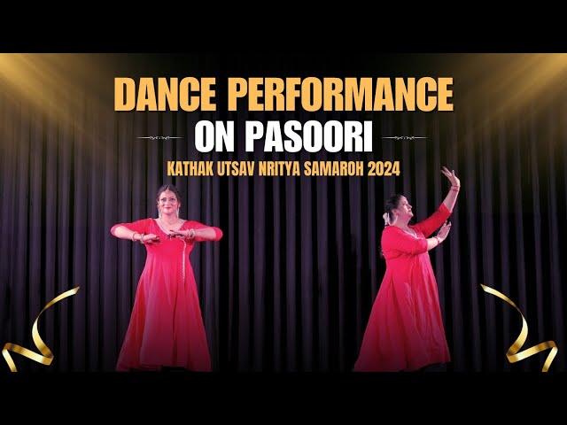 Pasoori Performance | Kathak Utsav Nritya SAMAROH 2024 | Sensation Dance & Music#dance #kathak