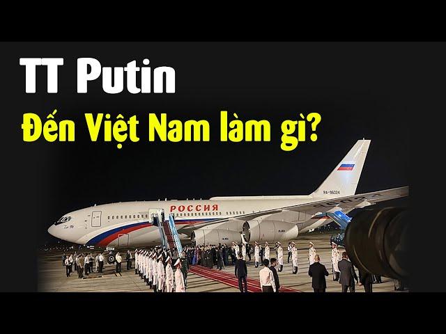 Tại sao Tổng thống Nga Putin đến Việt Nam lúc này?