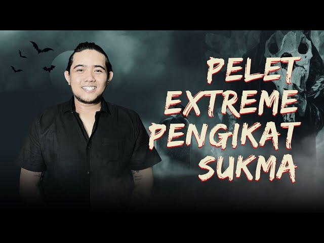 PELET EXTREME PENGIKAT SUKMA BERSAMA KI GENI SEKETI  - KUPAS MISTIS