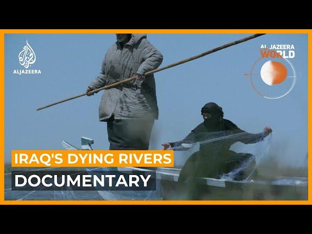 Iraq's Dying Rivers | Al Jazeera World Documentary