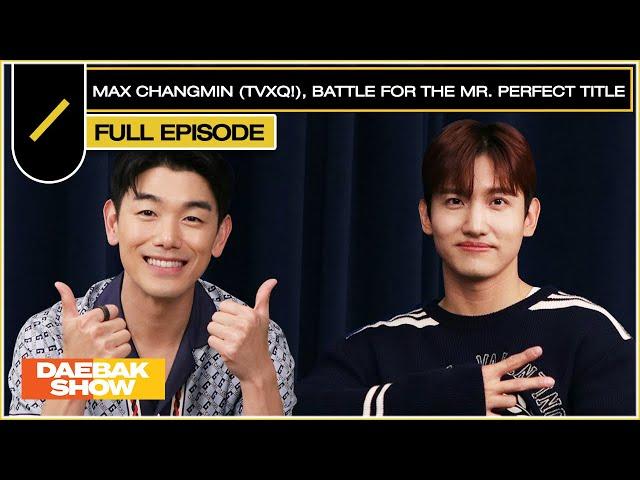 MAX CHANGMIN of TVXQ! & Eric Battle for the Mr. Perfect Title | DAEBAK SHOW S3 EP 7