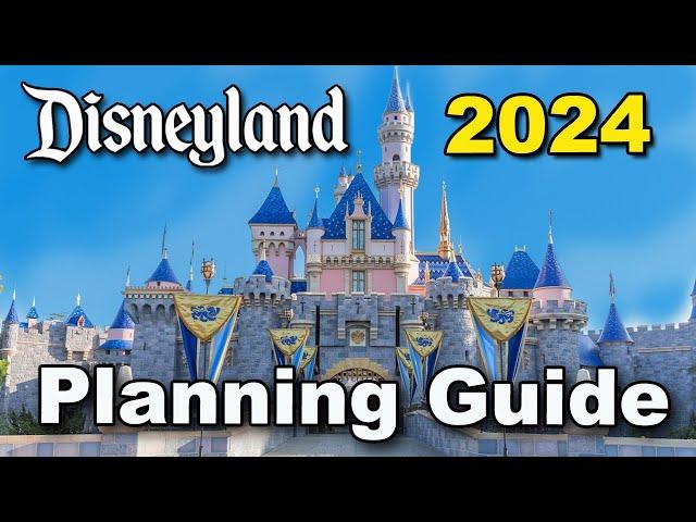 Disneyland 2024 Planning Guide