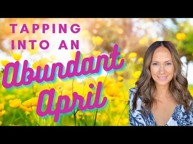 Tapping into an Abundant April