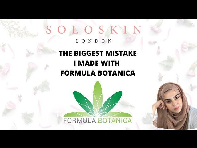 The Biggest Mistake I made with Formula Botanica