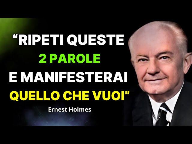 Dì queste 2 PAROLE, ma non dirle a nessuno (manifesta quello che vuoi) - Ernest Holmes