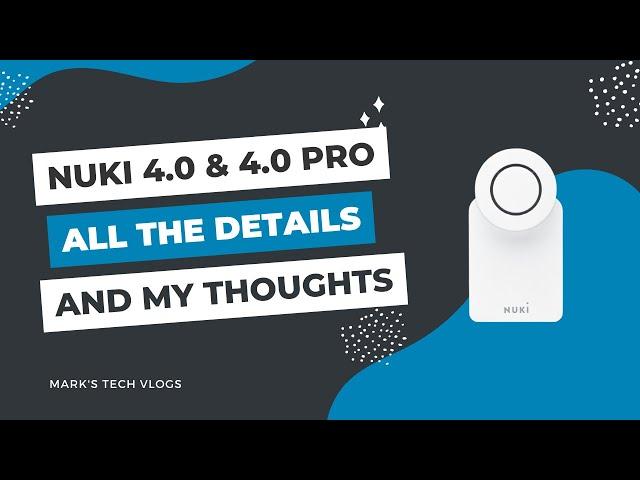 Nuki 4.0 & 4.0 Pro - Everything you need to know...this update is weird!