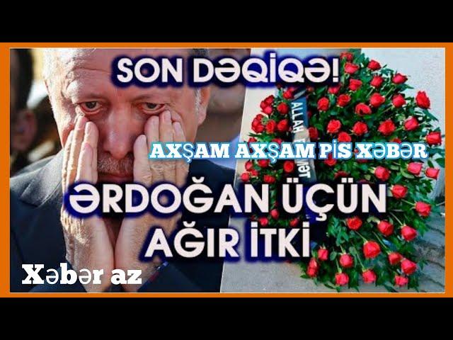 ACI XƏBƏR TÜRKİYƏDƏN GƏLDİ! ƏRDOĞAN ÜÇÜN AĞIR İTKİ SON DƏQİQƏ XƏBƏRLƏR