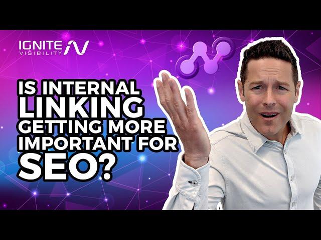 Is Internal Linking Getting More Important for SEO?