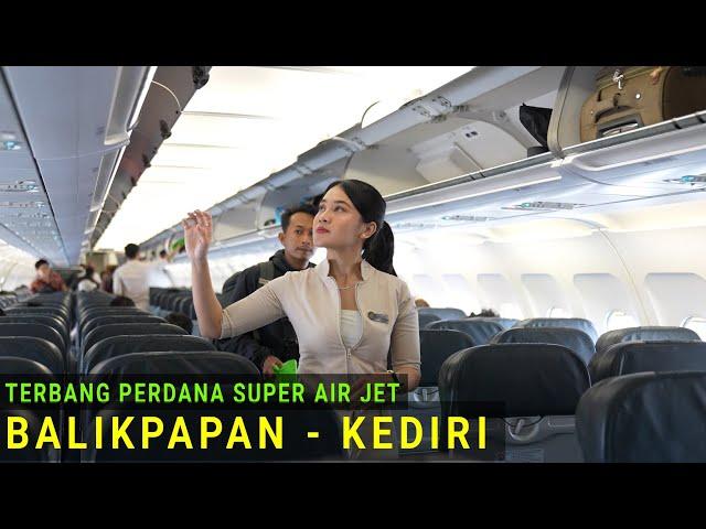 Super Air Jet Balikpapan - Kediri 2024, Moment Penerbangan Perdana dengan Pesawat Airbus A320-200