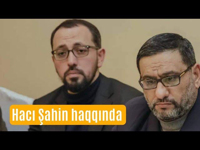 Hacı Cavid Pənahlı - Hacı Şahin Həsənli haqqında