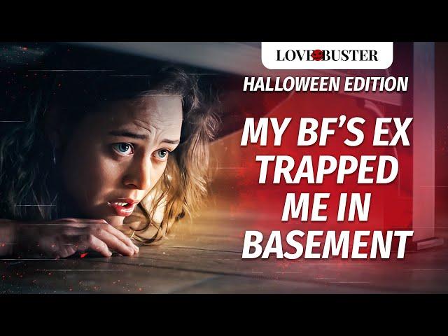 My Boyfriend’s Ex Trapped Me In Basement  | @LoveBusterShow