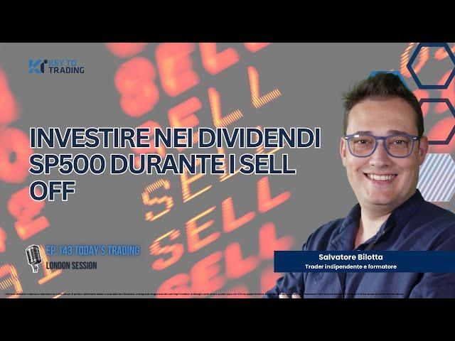 TODAY'S TRADING - Ep.143 Investire in dividendi SP500 nelle fasi di Sell Off