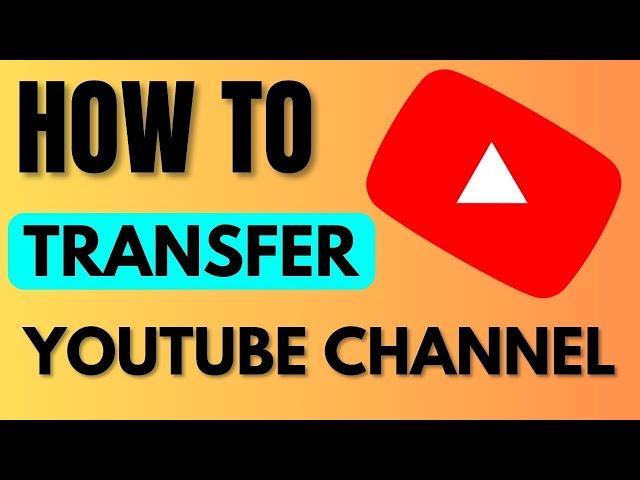 How to Transfer YouTube Channel to Another Google Account - (2024) New Update