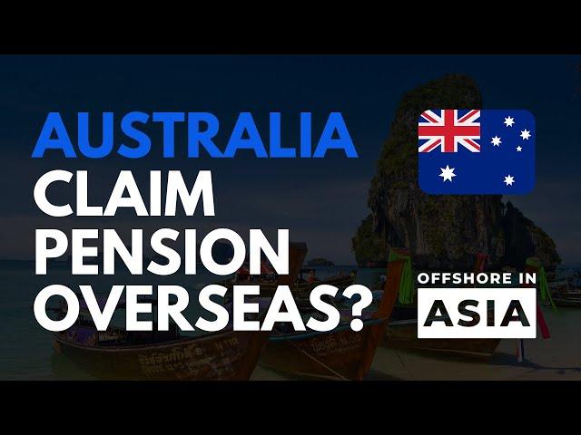 How to get the Australian Pension while Living Overseas