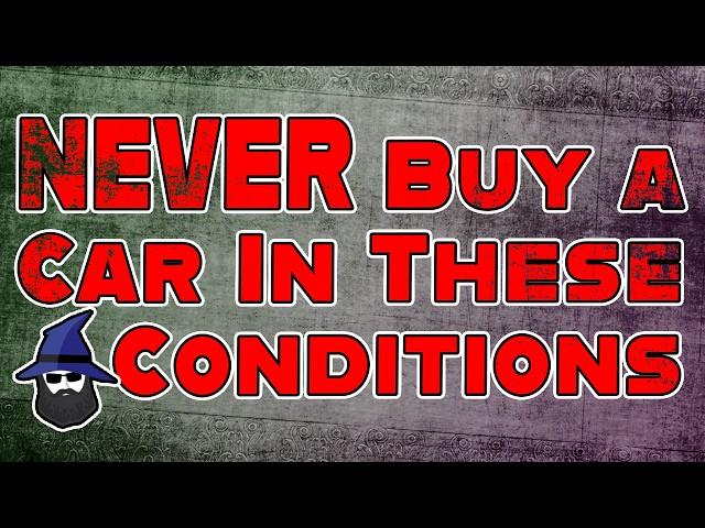 The CAR WIZARD Shares 8 SITUATIONS when you should NEVER Buy a Vehicle!