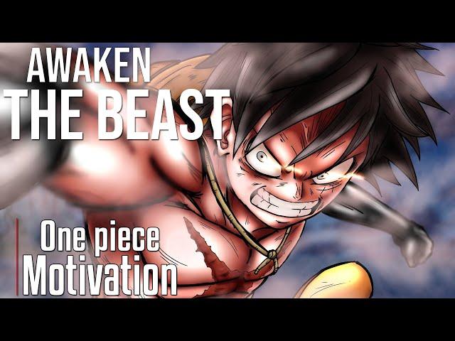 AWAKEN THE BEAST! - One Piece - [AMV] - Powerful Anime Motivational Video