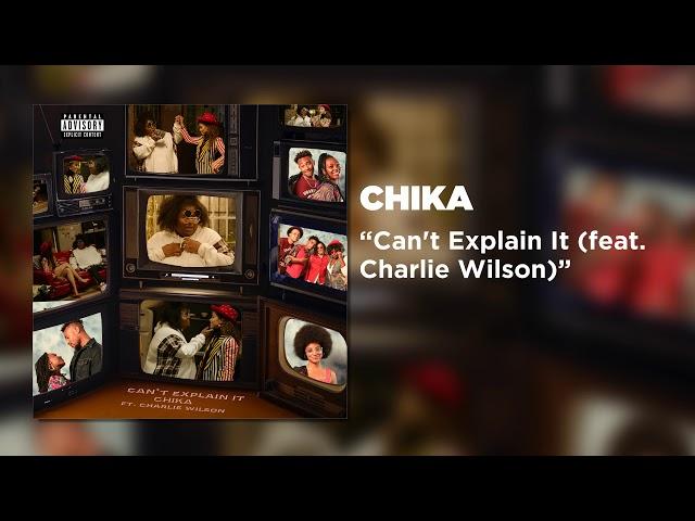 CHIKA - Can't Explain It (feat. Charlie Wilson) [Official Audio]