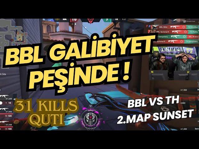 FERİT GÖZÜNDEN BBL VS TH 2.MAP SUNSET | QUTIONERX 31 KILLS YETERLİ OLACAK MI ? VALORANT EMEA