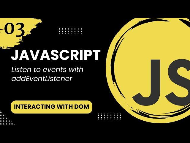 Interacting with the DOM #3 - Listen to events with addEventListener