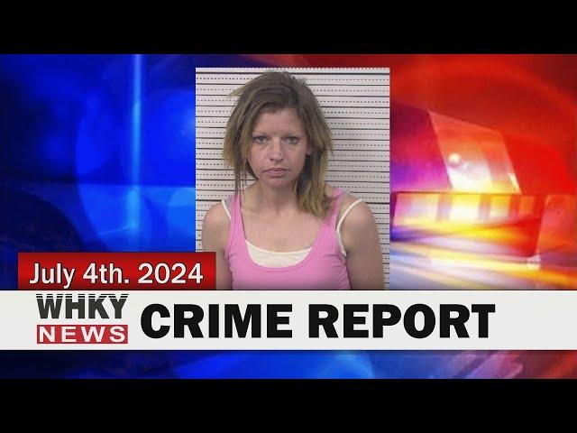 WOMAN CHARGED WITH DRUG OFFENSE & PROBATION VIOLATION | WHKY News -- Crime Report: Thur., 07/04/2024