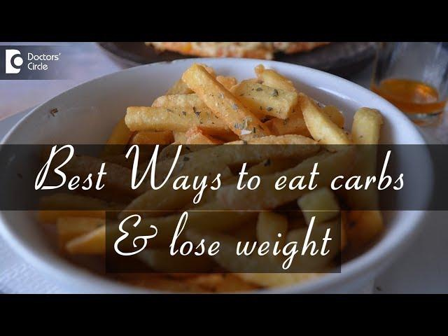 Best Ways to eat carbs and lose weight- Ms.Anupama Menon